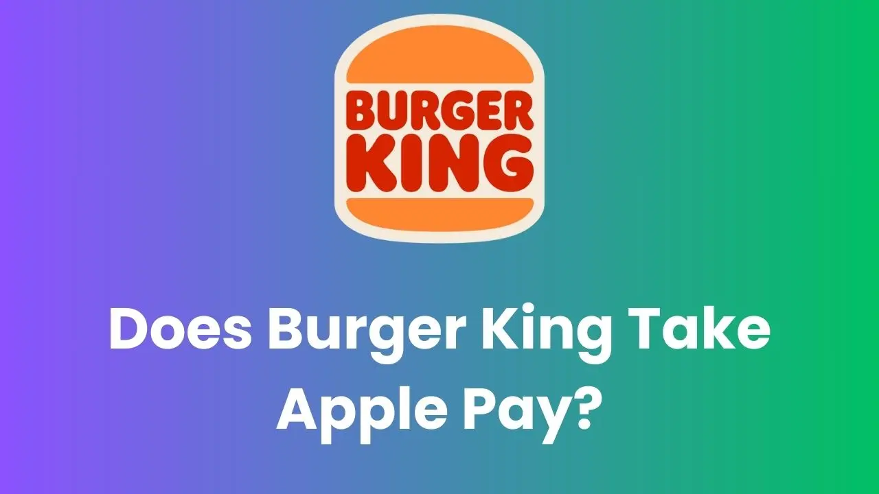 Does Burger King Take Apple Pay