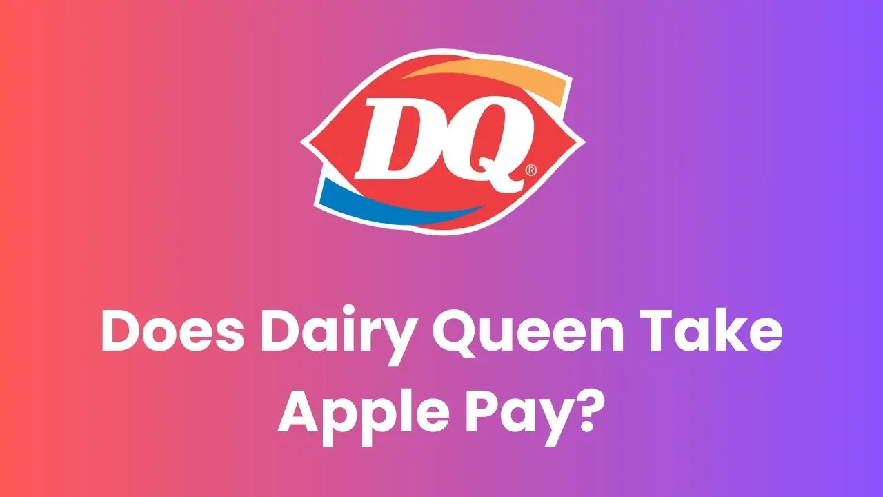 Does Dairy Queen Take Apple Pay