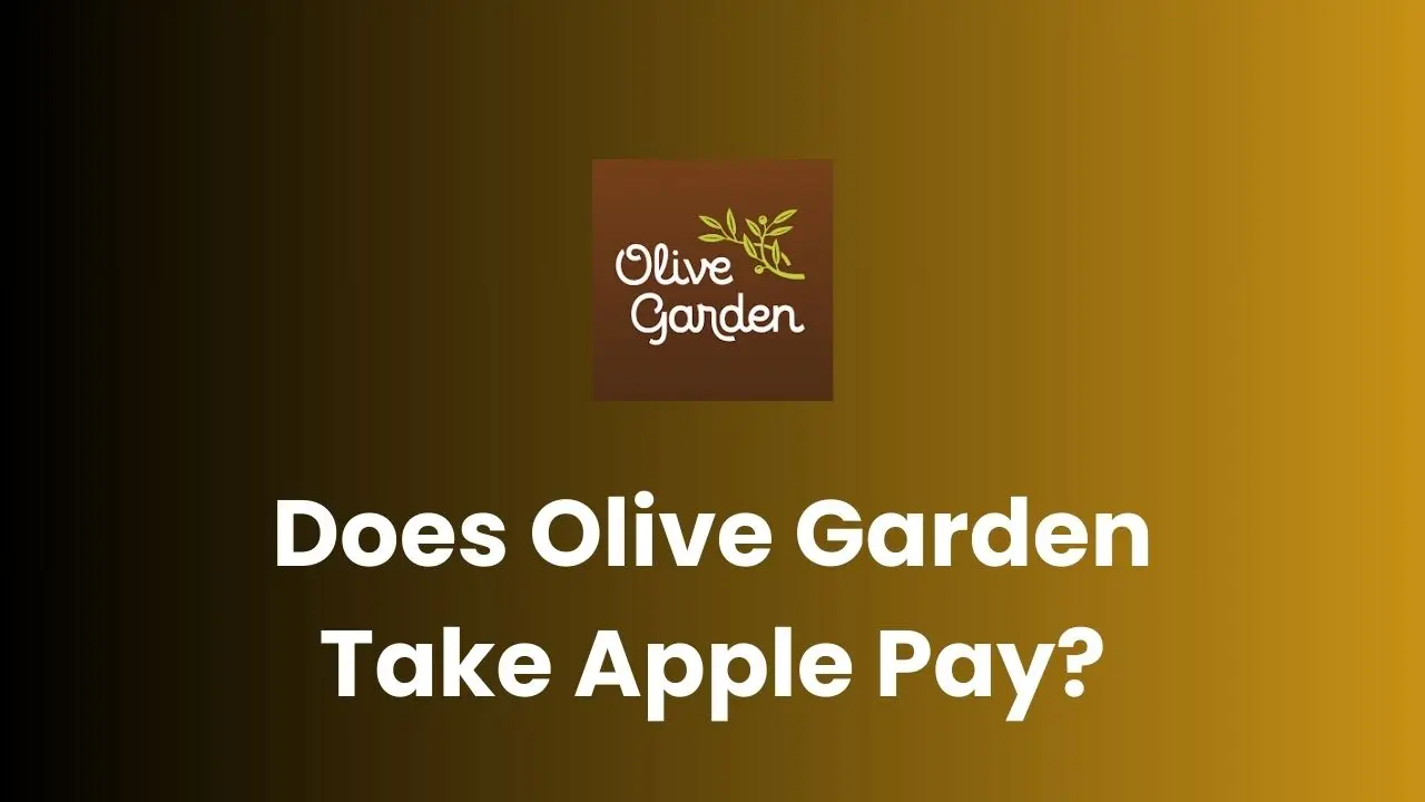 Does Olive Garden Take Apple Pay