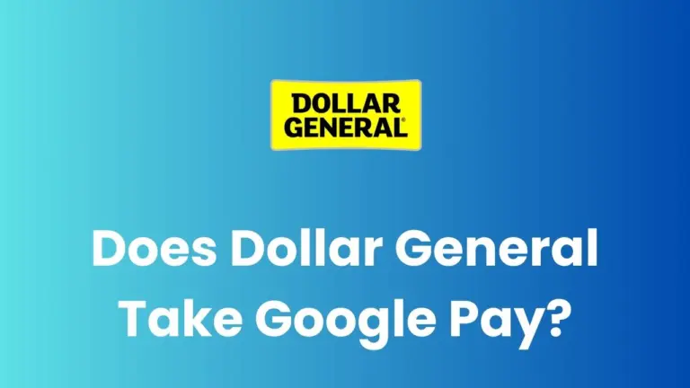 Does Dollar General Take Google Pay