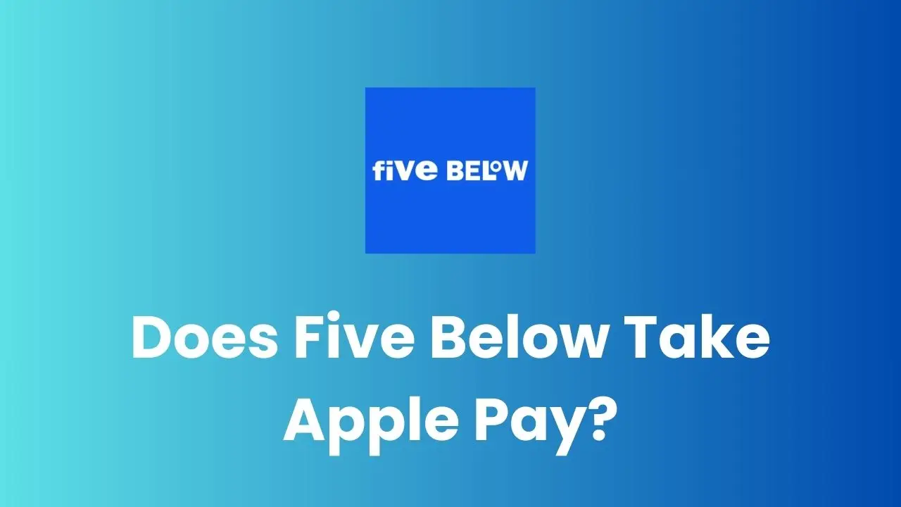 Does Five Below Take Apple Pay