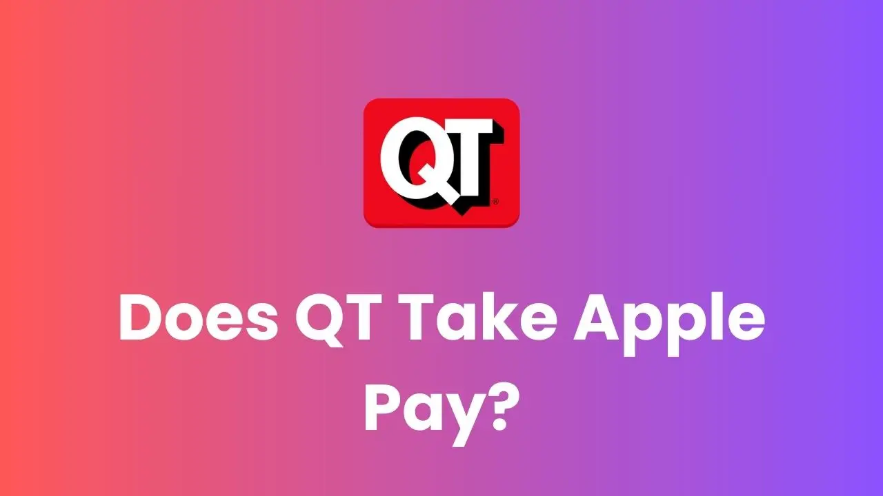 Does QT Take Apple Pay